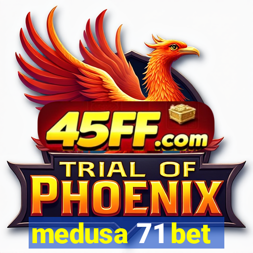 medusa 71 bet